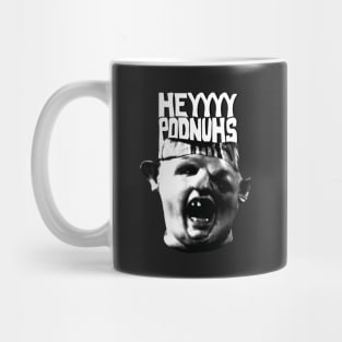 Heyyyy Podnuhs Mug